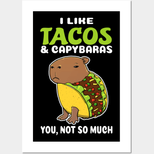 I Like Tacos and Capybaras you not so much cartoon Posters and Art